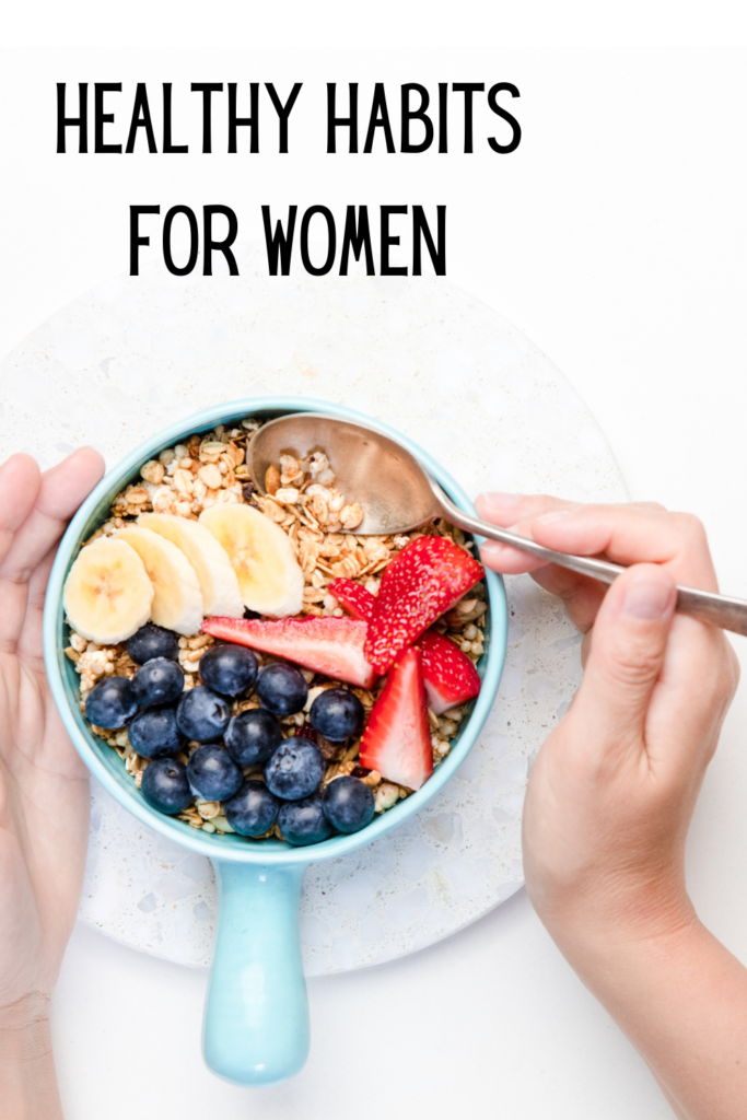 10 Healthy Habits Every Woman Needs To Start - Sincerely, Denise
