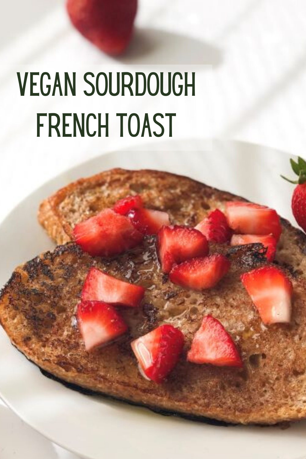 Vegan Sourdough French Toast