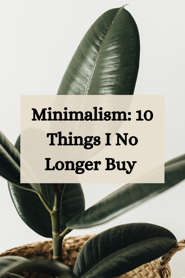 Minimalism: 10 Things I No Longer Buy